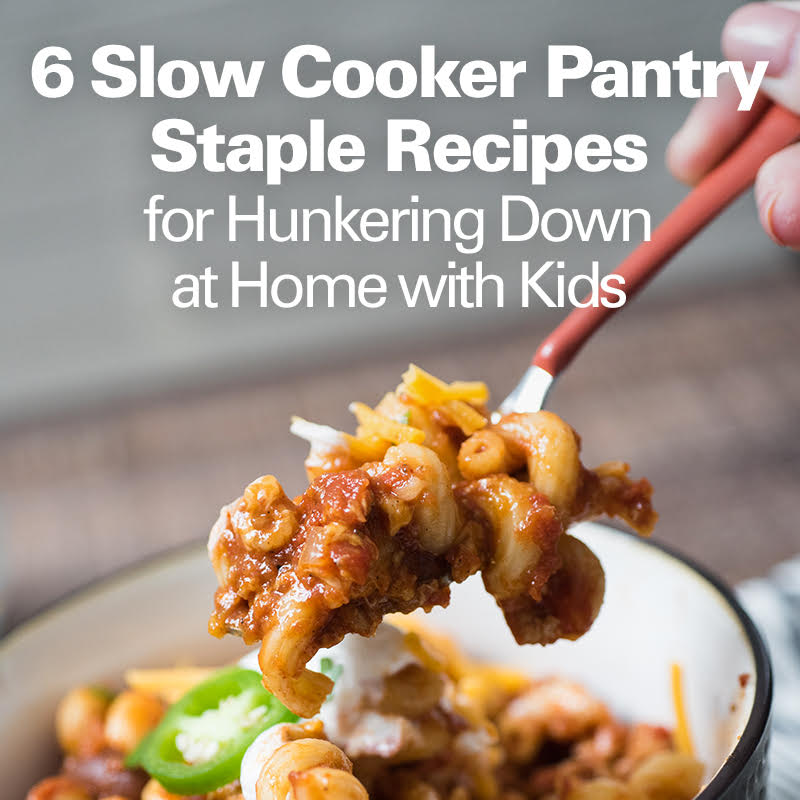 6 Slow Cooker Pantry Staple Recipes for Hunkering Down at Home with Kids